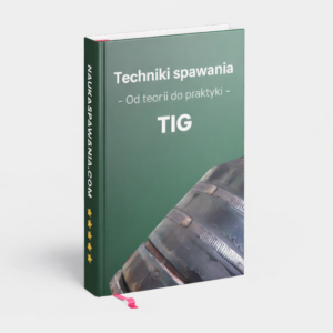 Techniki spawania - Od teorii do praktyki - TIG